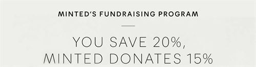 Minted Fundraising Program, You Save 20%, Minted donates 15%